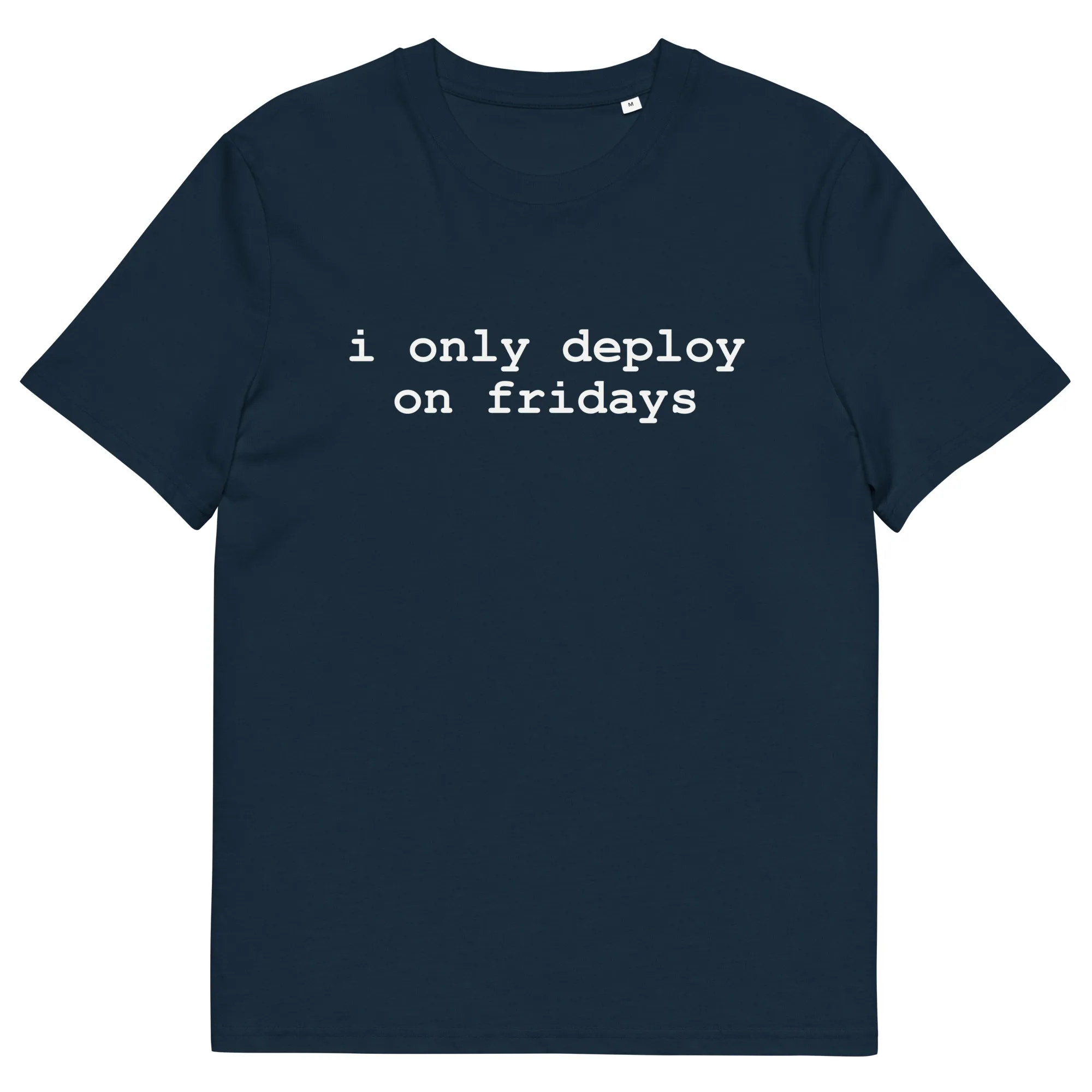 I Only Deploy on Fridays – DevOps Unisex Organic Cotton T-Shirt