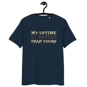 My Uptime Is Better Than Yours unisex organic cotton t-shirt