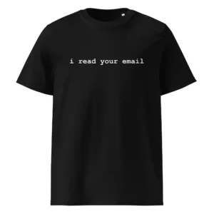 I Read Your Email Unisex Organic Cotton T-Shirt – Creepy Work Humor Tee for Introverts & Office Survivors