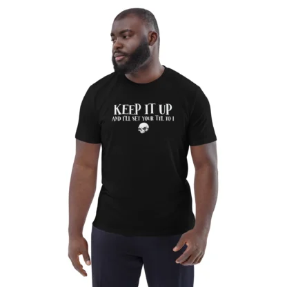 Keep It Up and I'll Set Your TTL to 1 unisex organic cotton tee