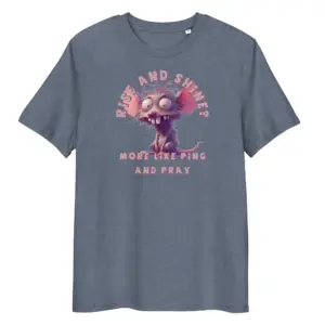 Rise and Shine? More Like Ping and Pray Unisex Organic Cotton T-Shirt