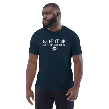 Keep It Up and I'll Set Your TTL to 1 unisex organic cotton tee