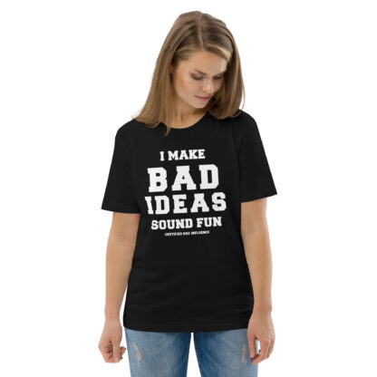 I Make Bad Ideas Sound Fun T-Shirt | Funny Unisex Organic Cotton Tee