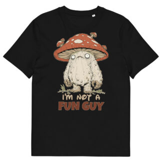 Funny “I’m Not a Fun Guy” mushroom creature t-shirt design with a red spotted toadstool character on a black background.