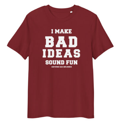 I Make Bad Ideas Sound Fun T-Shirt | Funny Unisex Organic Cotton Tee