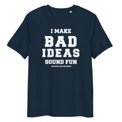 I Make Bad Ideas Sound Fun T-Shirt | Funny Unisex Organic Cotton Tee