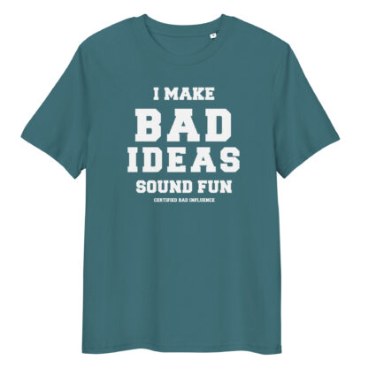 I Make Bad Ideas Sound Fun T-Shirt | Funny Unisex Organic Cotton Tee