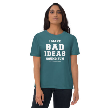 I Make Bad Ideas Sound Fun T-Shirt | Funny Unisex Organic Cotton Tee