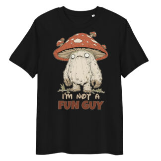 I’m Not a Fun Guy Mushroom Creature T-Shirt – Funny Weird Mushroom Graphic Tee